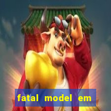 fatal model em eunapolis bahia